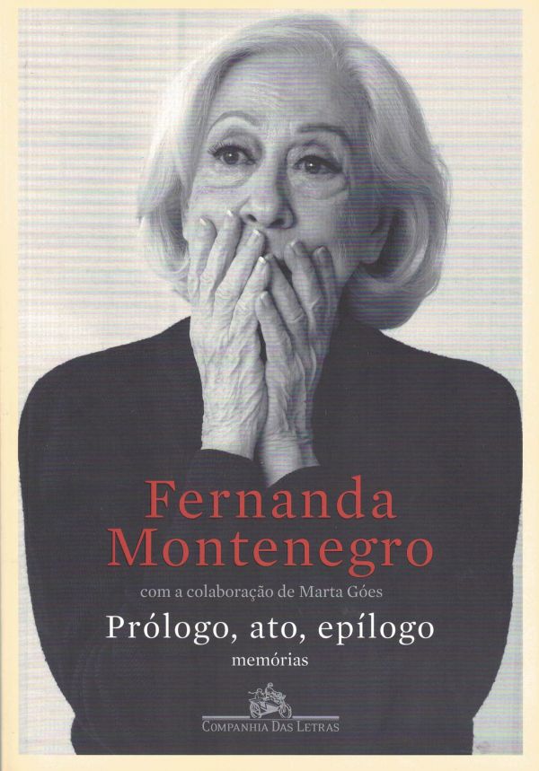 Fernanda Montenegro - Prólogo, ato, epílogo